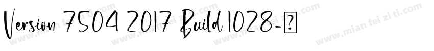 Version 7504 2017 Build 1028字体转换